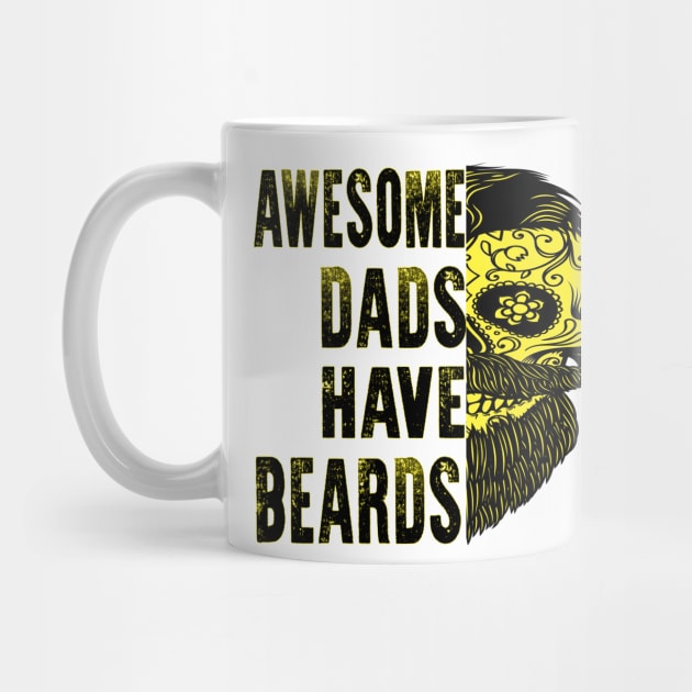 Fathers Day Awesome Dads Have Beards by raeex